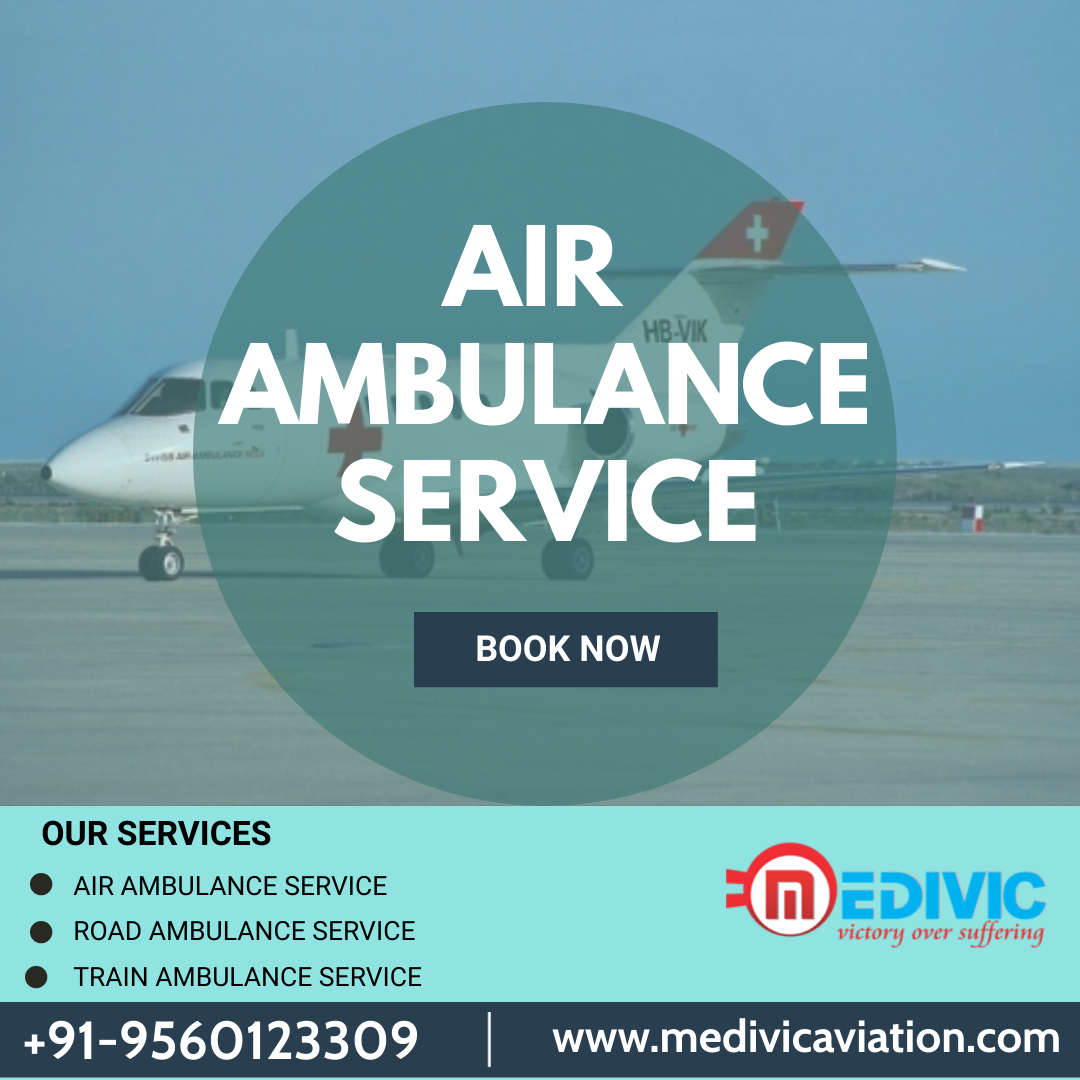 Choose Medivic Air Ambulance Service in Delhi with Hi-tech ICU Setup
