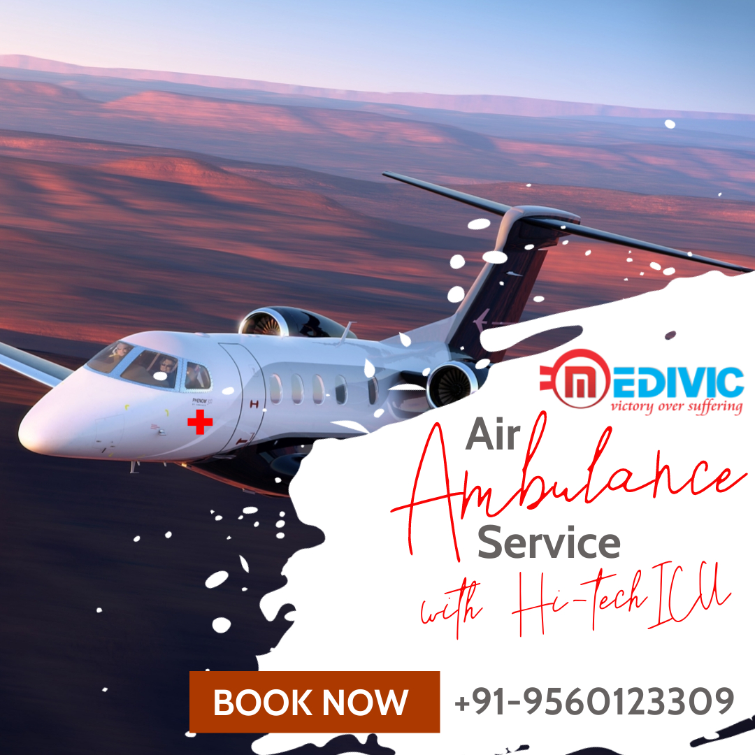 Take the Most Evolved ICU Care by Medivic Air Ambulance in Delhi
