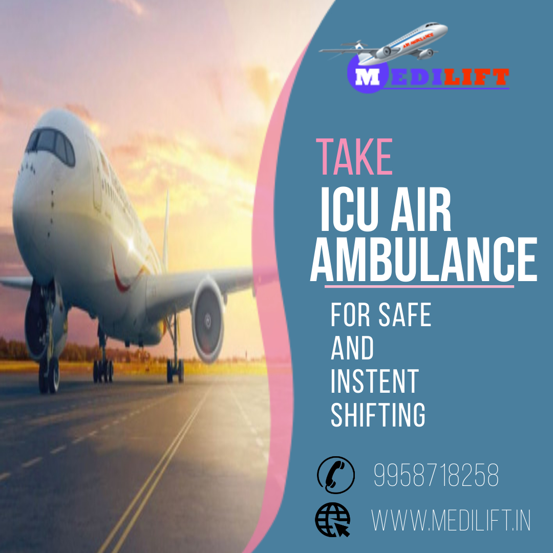Use Medilift Air Ambulance Service in Delhi with the Latest Medical Tools