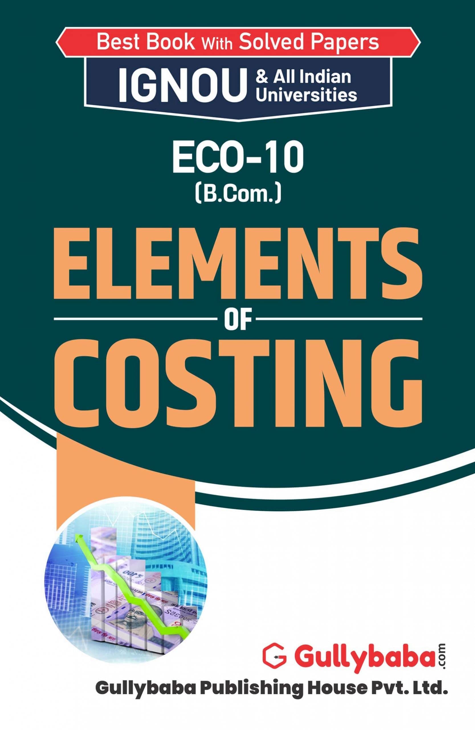 NEW Gullybaba IGNOU B.Com (Latest Edition) ECO-10 Elements of Costing In English Medium, IGNOU Help Books with Solved Sample Question Papers and Important Exam Notes