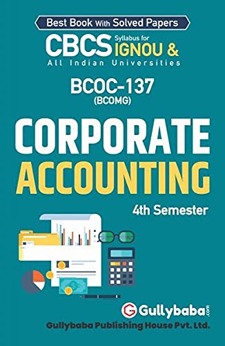 NEW Gullybaba IGNOU CBCS (Latest Edition) BCOC-137 Corporate Accounting IGNOU Help Book with Solved Sample Papers and Important Exam Notes [Paperback] Gullybaba.com Panel