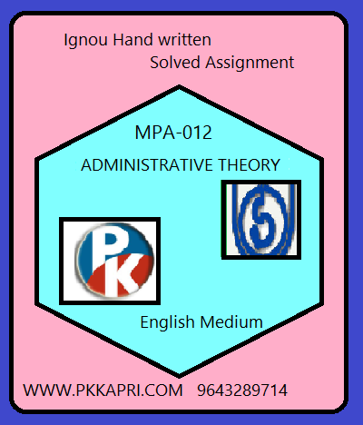IGNOU ADMINISTRATIVE THEORY MPA-012 Handwritten Assignment File 2022