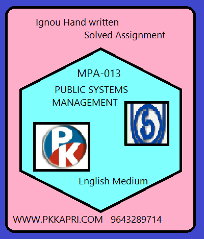 IGNOU PUBLIC SYSTEMS MANAGEMENT MPA-013 Handwritten Assignment File 2022