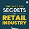 The Success Secrets to Retail Industry Paperback – 24