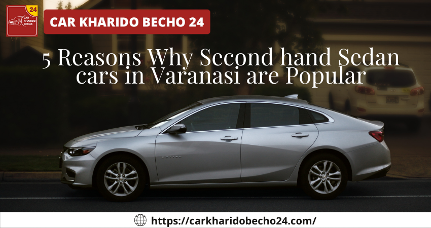 why second hand sedan cars in Varanasi are popular