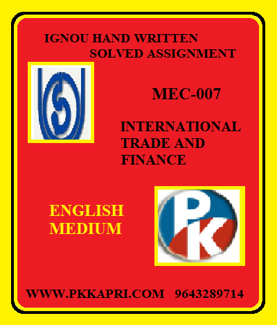 IGNOU INTERNATIONAL TRADE AND FINANCE MEC-007 Handwritten Assignment File 2022