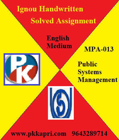 IGNOU PUBLIC SYSTEMS MANAGEMENT MPA-013 Online Handwritten Assignment File 2022