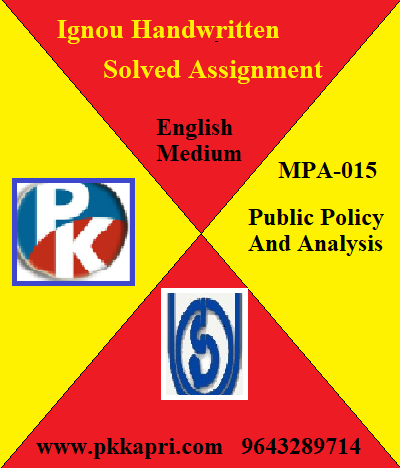 IGNOU PUBLIC POLICY AND ANALYSIS MPA-015 Online Handwritten Assignment File 2022