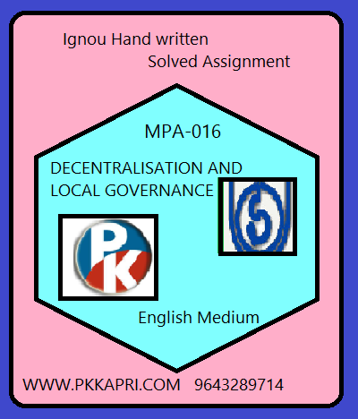 IGNOU DECENTRALISATION AND LOCAL MPA-016 GOVERNANCE Handwritten Assignment File 2022
