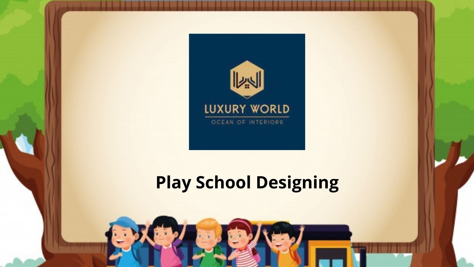 Play School Designing – luxury world interiors
