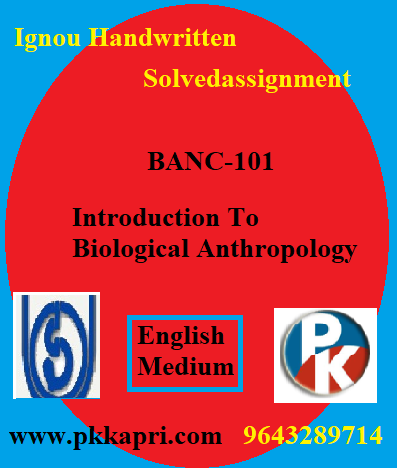 IGNOU INTRODUCTION TO BIOLOGICAL ANTHROPOLOGY BANC-101 Handwritten Assignment File 2022