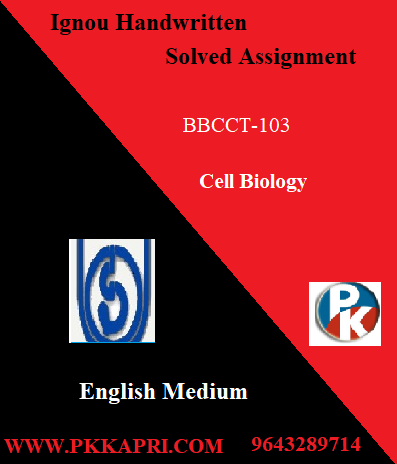 IGNOU CELL BIOLOGY BBCCT-103 Handwritten Assignment File 2022