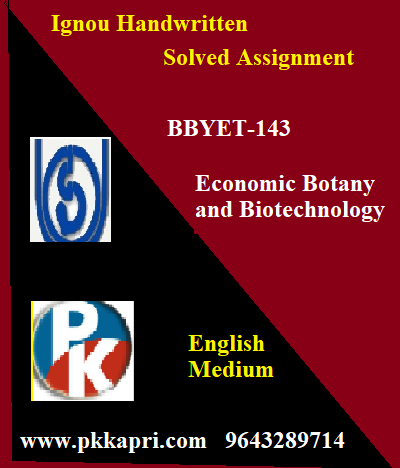 IGNOU Economic Botany and Biotechnology BBYET-143 Handwritten Assignment File 2022