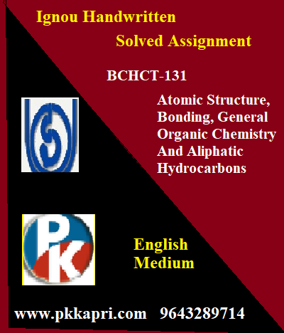 IGNOU ATOMIC STRUCTURE BONDING GENERAL ORGANIC CHEMISTRY AND ALIPHATIC HYDROCARBONS BCHCT-131 Handwritten Assignment File 2022