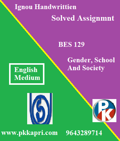 IGNOU GENDER SCHOOL AND SOCIETY BES 129 Handwritten Assignment File 2022