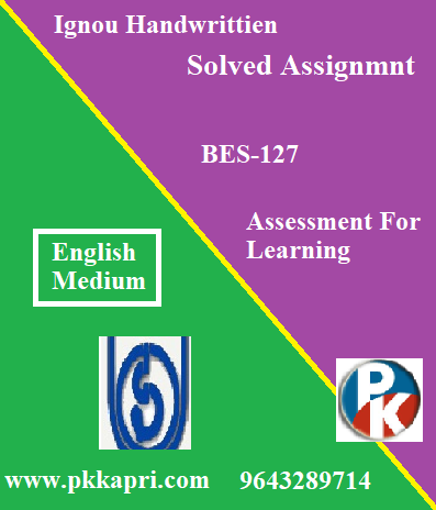 IGNOU ASSESSMENT FOR LEARNING BES‐127 Handwritten Assignment File 2022