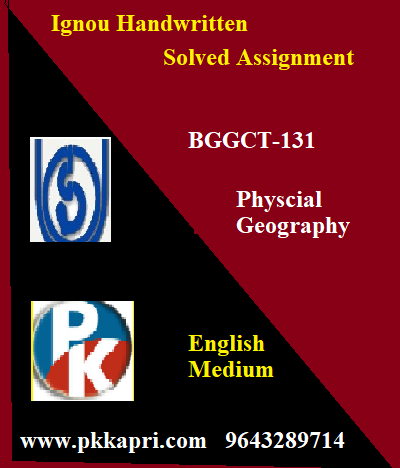 IGNOU  PHYSCIAL GEOGRAPHY BGGCT-131 Handwritten Assignment File 2022