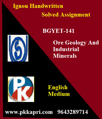 IGNOU ORE GEOLOGY AND INDUSTRIAL MINERALS BGYET-141 Handwritten Assignment File 2022