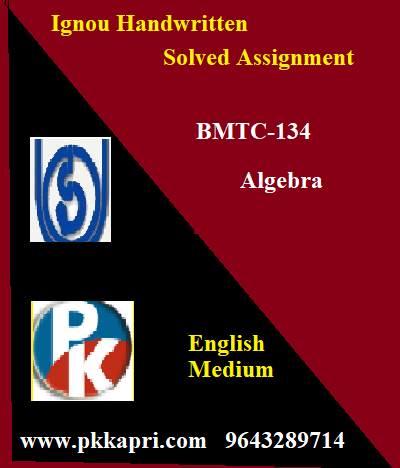 IGNOU ALGEBRA BMTC-134 Handwritten Assignment File 2022