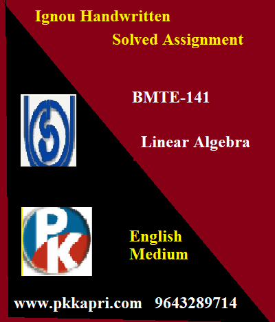 IGNOU Linear Algebra BMTE-141 Handwritten Assignment File 2022