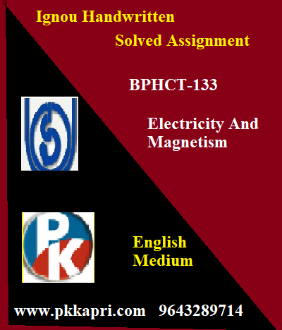 IGNOU ELECTRICITY AND MAGNETISM BPHCT-133 Handwritten Assignment File 2022