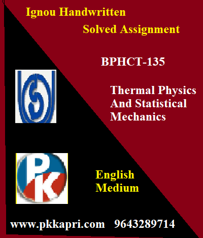 IGNOU THERMAL PHYSICS AND STATISTICAL MECHANICS BPHCT-135 Handwritten Assignment File 2022