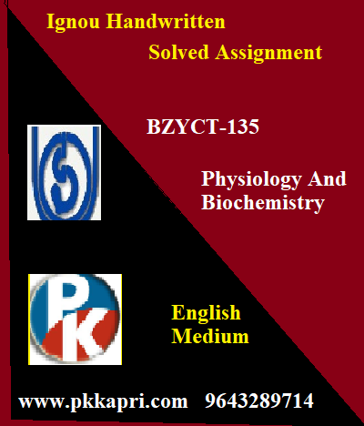 IGNOU PHYSIOLOGY AND BIOCHEMISTRY BZYCT-135 Handwritten Assignment File 2022