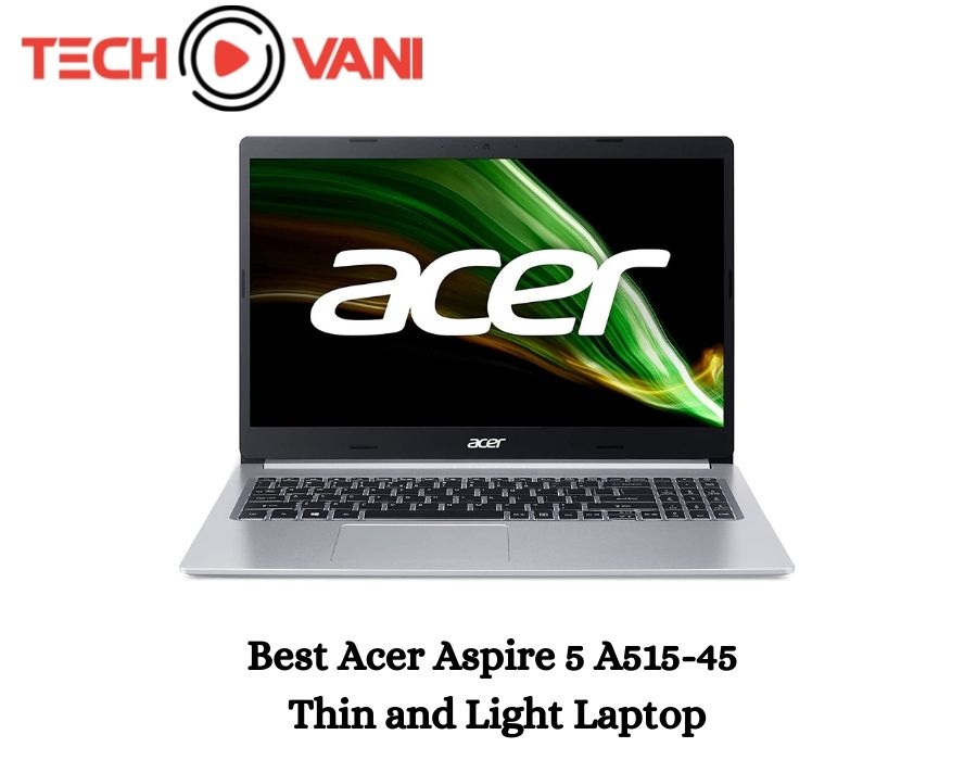 Best Acer Aspire 5 A515-45 Thin and Light Laptop