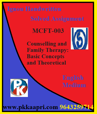 IGNOU Counselling and Family Therapy: Basic Concepts and Theoretical MCFT-003 Handwritten Assignment File 2022