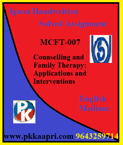 IGNOU Counselling and Family Therapy: Applications and Interventions MCFT-007 Handwritten Assignment File 2022