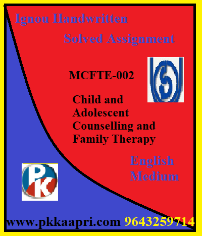 IGNOU Child and Adolescent Counselling and Family Therapy MCFTE-002 Handwritten Assignment File 2022