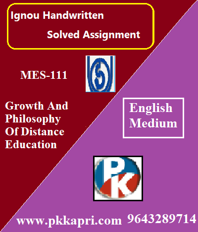 IGNOU GROWTH AND PHILOSOPHY OF DISTANCE EDUCATION MES-111 Handwritten Assignment File 2022