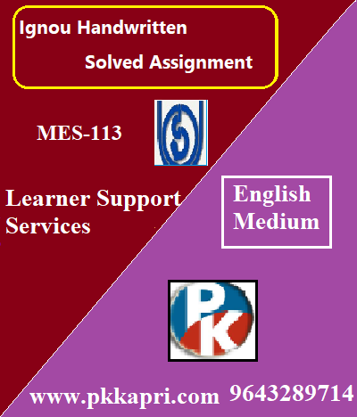 IGNOU LEARNER SUPPORT SERVICES MES-113 Handwritten Assignment File 2022