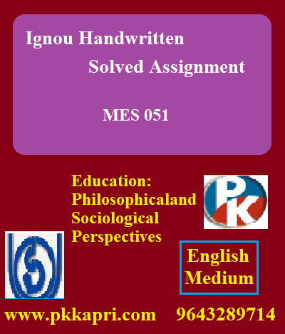 IGNOU EDUCATION: PHILOSOPHICALAND SOCIOLOGICAL PERSPECTIVES MES 051 Handwritten Assignment File 2022