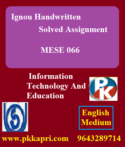 IGNOU INFORMATION TECHNOLOGYAND EDUCATION MESE 066 Handwritten Assignment File 2022