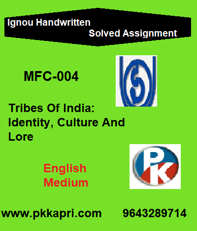 IGNOU TRIBES OF INDIA: IDENTITY CULTURE AND LORE MFC-004 ONLINE Handwritten Assignment File 2022