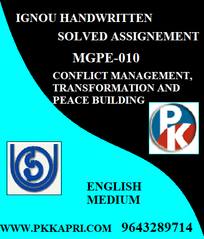 IGNOU CONFLICT MANAGEMENT TRANSFORMATION AND PEACE BUILDING MGPE-010 Handwritten Assignment File 2022