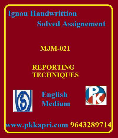 IGNOU REPORTING TECHNIQUES MJM-021 Handwritten Assignment File 2022