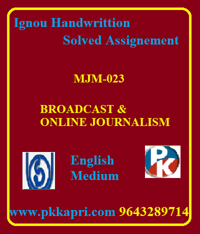 IGNOU BROADCAST & ONLINE JOURNALISM MJM-023 Handwritten Assignment File 2022