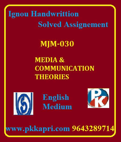 IGNOU MEDIA & COMMUNICATION THEORIES MJM-030 Handwritten Assignment File 2022