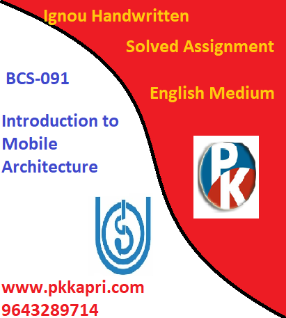 IGNOU Introduction to Mobile Architecture BCS-091 Handwritten Assignment File 2022