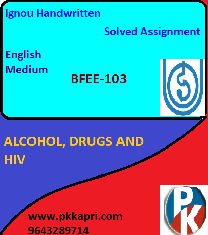 IGNOU ALCOHOL DRUGS AND HIV (BFEE-103) Handwritten Assignment File 2022