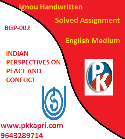 IGNOU INDIAN PERSPECTIVES ON PEACE AND CONFLICT (BGP-002) Handwritten Assignment File 2022