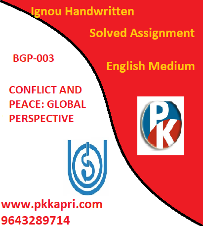 IGNOU CONFLICT AND PEACE: GLOBAL PERSPECTIVE (BGP-003) Handwritten Assignment File 2022