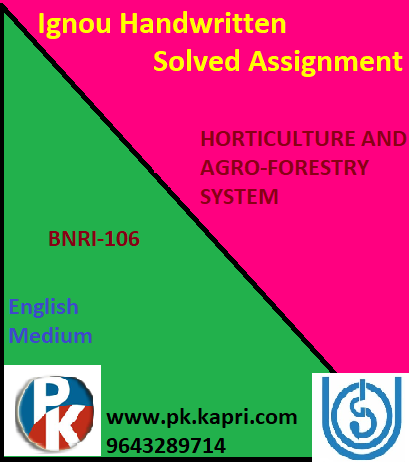 IGNOU BNRI-106: HORTICULTURE AND AGRO-FORESTRY SYSTEM Handwritten Assignment File 2022