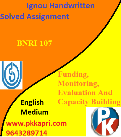 IGNOU BNRI-107: FUNDING MONITORIN EVALUATION AND CAPACITY BUILDING Handwritten Assignment File 2022