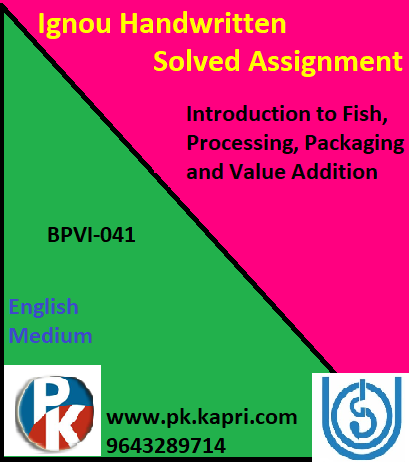 IGNOU BPVI-041 Introduction to Fish Processing Packaging and Value Addition Handwritten Assignment File 2022