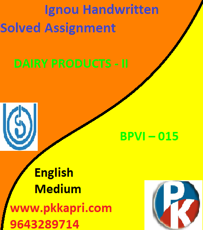 IGNOU BPVI – 015: DAIRY PRODUCTS – II Handwritten Assignment File 2022