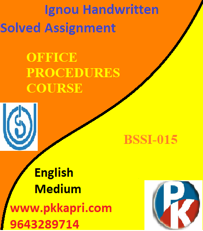 IGNOU OFFICE PROCEDURES COURSE (BSSI-015) Handwritten Assignment File 2022