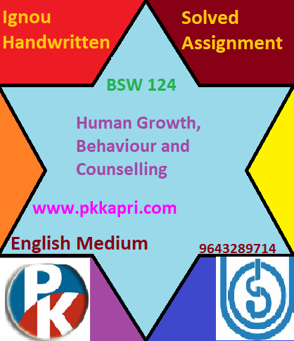 IGNOU BSW 124 Human Growth Behaviour and Counselling Handwritten Assignment File 2022